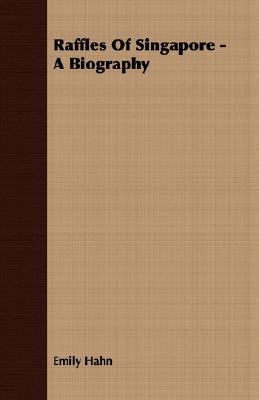 Raffles of Singapore: A Biography (Paperback)
