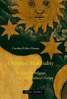 Christian Materiality: An Essay on Religion in Late Medieval Europe (Hardcover)