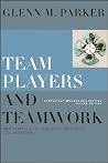 Team Players and Teamwork: New Strategies for Developing Successful Collaboration Team Players and Teamwork: New Strategies for Developing Successful Collaboration