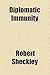 Diplomatic Immunity by Robert Sheckley