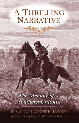 A Thrilling Narrative: The Memoir of a Southern Unionist (The Civil War in the West)