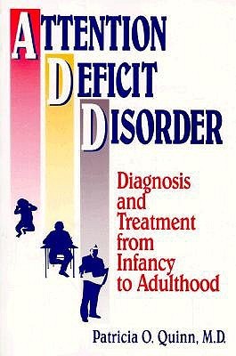 Attention Deficit Disorder: Diagnosis And Treatment From Infancy To Adulthood (Basic Principles into Practice Series, 13)