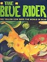 The Blue Rider: The Yellow Cow Sees the World in Blue (Adventures in Art)