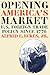 Opening America's Market: U...