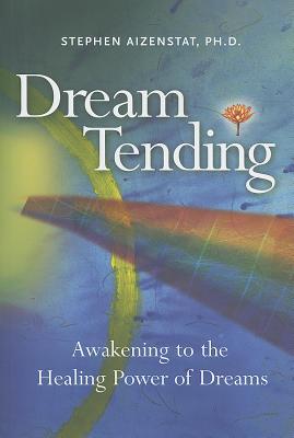 Dream Tending: Awakening to the Healing Power of Dreams (Paperback)