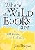 Where the Wild Books Are by Jim   Dwyer