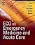 ECG in Emergency Medicine and Acute Care by Theodore C. Chan