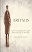 BRITMIS Being an account of Allied Intervention in Siberia and of an escape across the Gobi to Peking