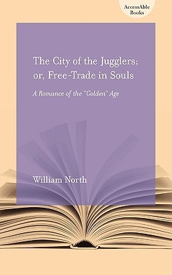 The City of the Jugglers; or, Free-Trade in Souls: A Romance of the \"Golden\" Age