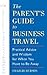 The Parent's Guide to Business Travel by Charlie Hudson The Parent's Guide to Business Travel by Charlie Hudson
