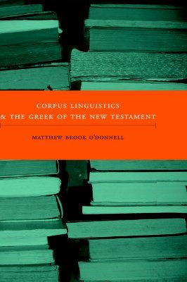 Corpus Linguistics and the Greek of the New Testament (New Testament Monographs)
