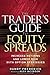 The Trader's Guide to Equity Spreads: Increase Returns and Lower Risk with Option Strategies
