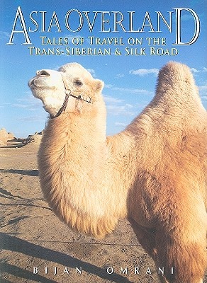 Asia Overland: Tales of Travel on the Trans-Siberian & Silk Road (Odyssey Guides)