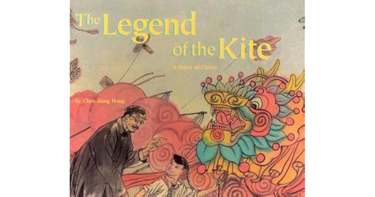 The Legend of the Kite A Story of China by Chen Jiang Hong
