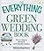 The Everything Green Wedding Book: Plan an elegant, affordable, earth-friendly wedding (Everything® Series)