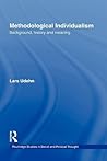 Methodological Individualism: Background, History and Meaning (Routledge Studies in Social and Political Thought)
