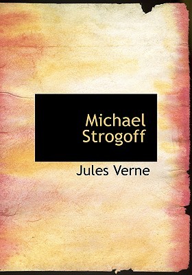 Michael Strogoff: Or The Courier of the Czar