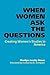 When Women Ask the Questions: Creating Women's Studies in America