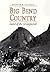 Big Bend Country: Land of the Unexpected (Centennial Series of the Association of Former Students, Texas A&M University)