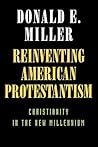 Reinventing American Protestantism: Christianity in the New Millennium