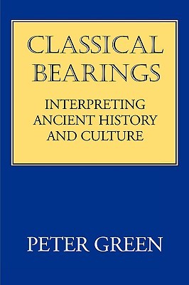 Classical Bearings: Interpreting Ancient History and Culture (Paperback)