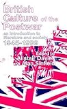 British Culture of the Post-War: An Introduction to Literature and Society 1945-1999