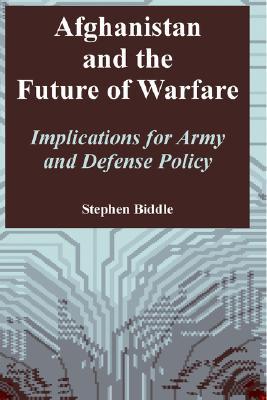 Afghanistan and the Future of Warfare: Implications for Army and Defense Policy (Paperback)
