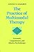 The Practice of Multimodal Therapy: Systematic, Comprehensive, and Effective Psychotherapy