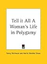 Tell it All A Woman's Life in Polygamy by Fanny Stenhouse Tell it All A Woman's Life in Polygamy by Fanny Stenhouse