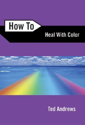 How to Heal with Color (How To Series, 4)
