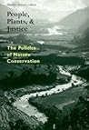People, Plants, and Justice: The Politics of Nature Conservation