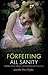 Forfeiting All Sanity by Jennifer Poss Taylor