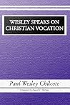 Wesley Speaks on Christian Vocation Wesley Speaks on Christian Vocation