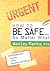 How to Be Safe no Matter What: Simple Strategies for Personal, Family And Workplace Defense