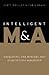 Intelligent M&A: Navigating the Mergers and Acquisitions Minefield