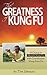 The Greatness of Kung Fu: A...
