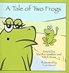 A Tale of Two Frogs by Martha Hamilton Beauty & th...