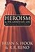Heroism and the Christian Life: Reclaiming Excellence