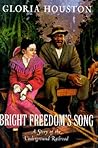 Bright Freedom's Song: A Story of the Underground Railroad