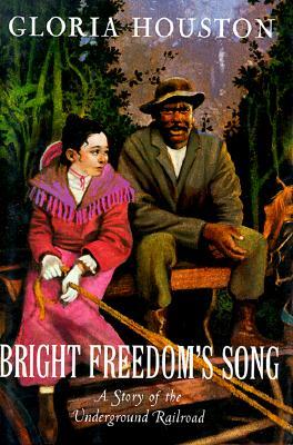 Bright Freedom's Song: A Story of the Underground Railroad (Hardcover)