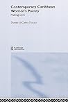 Contemporary Caribbean Women's Poetry: Making Style (Routledge Research in Postcolonial Literatures) Contemporary Caribbean Women's Poetry: Making Style (Routledge Research in Postcolonial Literatures)