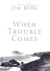 When Trouble Comes