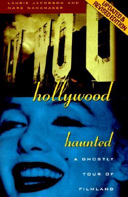 Hollywood Haunted: A Ghostly Tour of Filmland (Paperback)