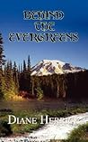 Behind the Evergreens by Diane Herrick