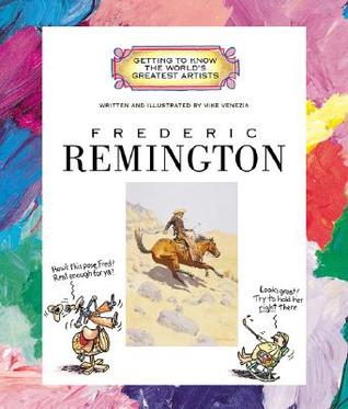 Frederic Remington (Getting to Know the World's Greatest Artists)