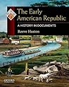 The Early American Republic by Reeve Huston