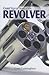 Gun Digest Book of the Revolver