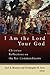 I Am the Lord Your God: Christian Reflections on the Ten Commandments