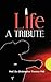 Life A Tribute