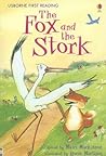 The Fox and the Stork (Usborne First Reading Level 1) The Fox and the Stork (Usborne First Reading Level 1)
